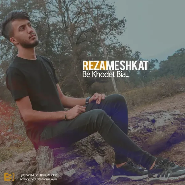 Reza Meshkat - Be Khodet Bia